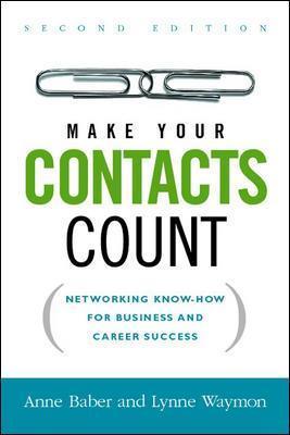 Make Your Contacts Count: Networking Know-How for Business and Career Success - Anne Baber,Lynne Waymon - cover