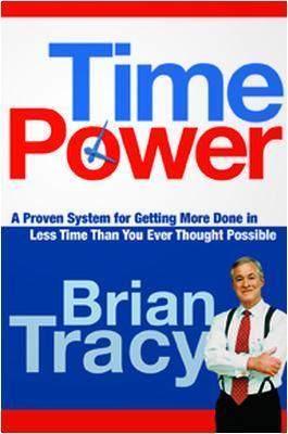 Time Power: A Proven System for Getting More Done in Less Time Than You Ever Thought Possible - Brian Tracy - cover