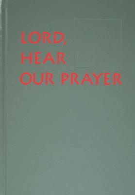 Lord, Hear Our Prayer: The Prayer of the Faithful for Sundays, Holy Days, and Ritual Masses - Jay Cormier - cover