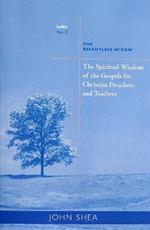 The Spiritual Wisdom Of Gospels For Christian Preachers And Teachers: The Relentless Widow Year C