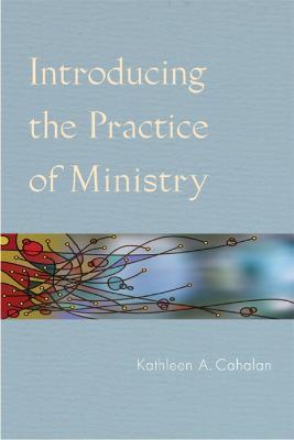 Introducing the Practice of Ministry - Kathleen A. Cahalan - cover