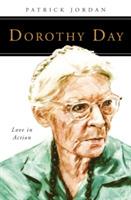 Dorothy Day: Love in Action