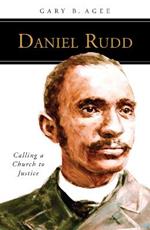 Daniel Rudd: Calling a Church to Justice