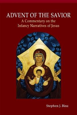 Advent of the Savior: A Commentary on the Infancy Narratives of Jesus - Stephen J Binz - cover