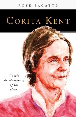 Corita Kent: Gentle Revolutionary of the Heart - Rose Pacatte - cover