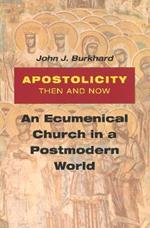 Apostolicity Then and Now: An Ecumenical Church in a Postmodern World