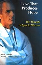 Love That Produces Hope: The Thought of Ignacio Ellacuria