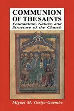 Communion of the Saints: Foundation, Nature, and Structure of the Church