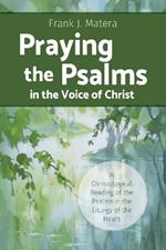 Praying the Psalms in the Voice of Christ: A Christological Reading of the Psalms in the Liturgy of the Hours