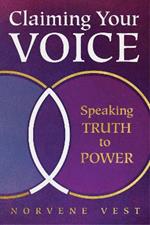 Claiming Your Voice: Speaking Truth to Power