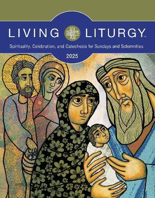 Living Liturgy™: Spirituality, Celebration, and Catechesis for Sundays and Solemnities, Year C (2025) - George Joseph Doyle,Katherine E. Harmon,Alan Hommerding - cover