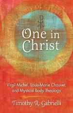 One in Christ: Virgil Michel, Louis-Marie Chauvet, and Mystical Body Theology