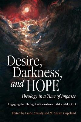 Desire, Darkness, and Hope: Theology in a Time of Impasse - cover