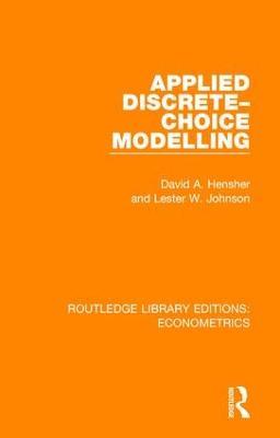Applied Discrete-Choice Modelling - David A. Hensher,Lester W. Johnson - cover