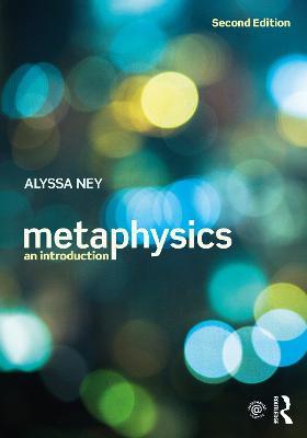 Metaphysics: An Introduction - Alyssa Ney - cover