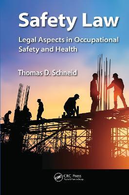 Safety Law: Legal Aspects in Occupational Safety and Health - Thomas D. Schneid - cover