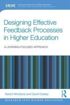 Designing Effective Feedback Processes in Higher Education: A Learning-Focused Approach - Naomi Winstone,David Carless - cover