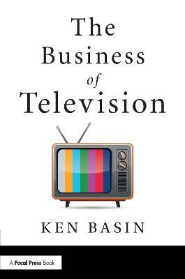 The Business of Television - Ken Basin - cover