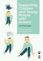 Supporting Children and Young People with Anxiety: A Practical Guide