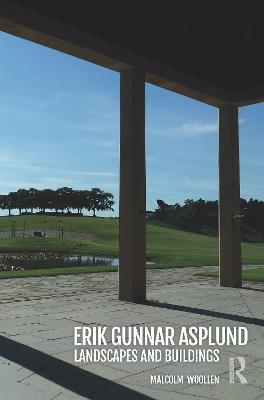 Erik Gunnar Asplund: Landscapes and Buildings - Malcolm Woollen - cover