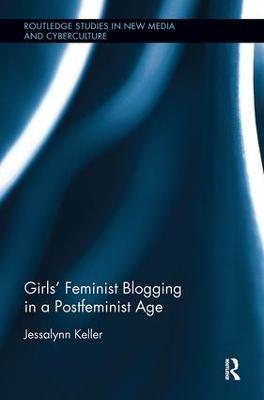 Girls' Feminist Blogging in a Postfeminist Age - Jessalynn Keller - cover