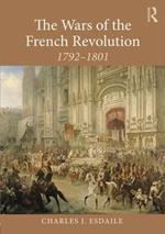 The Wars of the French Revolution: 1792–1801