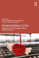 Engendering Cities: Designing Sustainable Urban Spaces for All