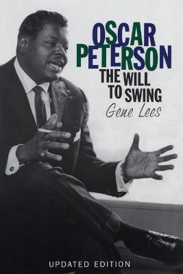 Oscar Peterson: The Will to Swing - Gene Lees - cover