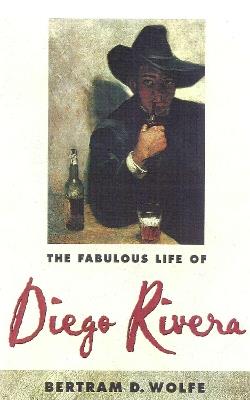 The Fabulous Life of Diego Rivera - Betram D. Wolfe - cover