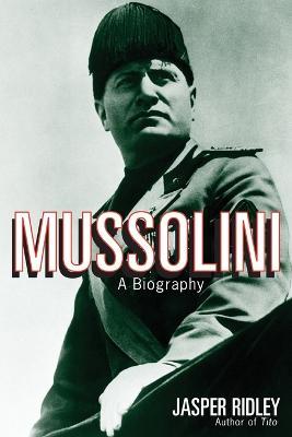 Mussolini: A Biography - Jasper Ridley - cover