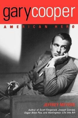Gary Cooper: American Hero - Jeffrey Meyers - cover