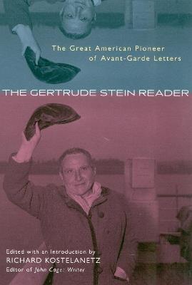 The Gertrude Stein Reader: The Great American Pioneer of Avant-Garde Letters - Richard Kostelanetz - cover