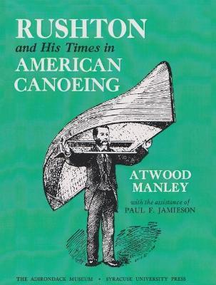 Rushton and His Times in American Canoeing - Atwood Manley - cover