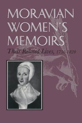 Moravian Women's Memoirs: Related Lives, 1750-1820 - Katherine M. Faull - cover