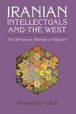 Iranian Intellectuals and the West: The Tormented Triumph of Nativism