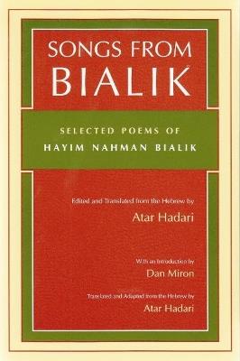 Songs from Bialik: Selected Poems of Hayim Nahman Bialik - Atar Hadari - cover