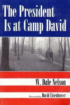 President Is at Camp David - W. Dale Nelson - cover