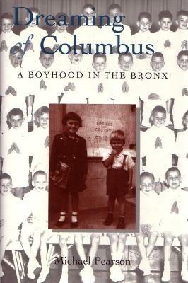 Dreaming of Columbus: A Boyhood in the Bronx - Michael Pearson - cover
