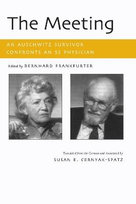 The Meeting: An Auschwitz Survivor Confronts an SS Physician - Susan E. Cernyak-Spatz - cover