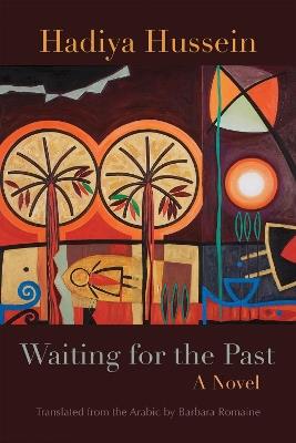 Waiting for the Past: A Novel - Hadiya Hussein - cover