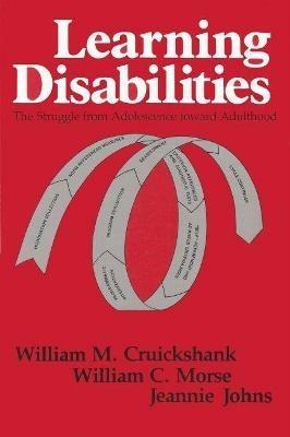 Learning Disabilities: The Struggle from Adolescence toward Adulthood - William M. Cruickshank,William C. Morse - cover