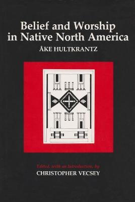 Belief and Worship in Native North America - Ake Hultkrantz - cover