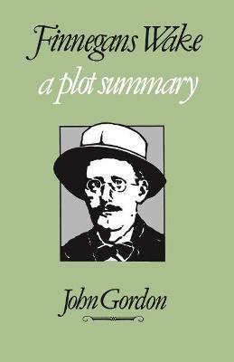 Finnegans Wake: A Plot Summary - John Gordon - cover