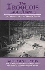 The Iroquois Eagle Dance: An Offshoot of the Calumet Dance