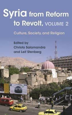 Syria from Reform to Revolt, Volume 2: Culture, Society, and Religion - cover