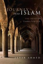 Journey into Islam: The Crisis of Globalization