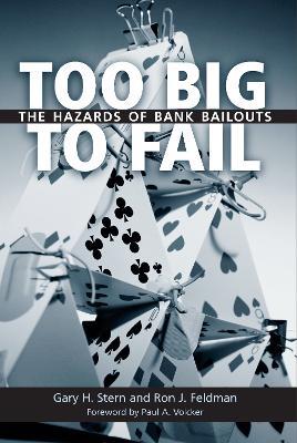 Too Big to Fail: The Hazards of Bank Bailouts - Gary H. Stern,Ron J. Feldman - cover