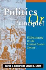 Politics or Principle?: Filibustering in the United States Senate