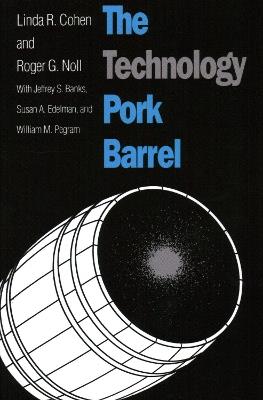 The Technology Pork Barrel - Linda R. Cohen,Roger G. Noll,Jeffrey S. Banks - cover