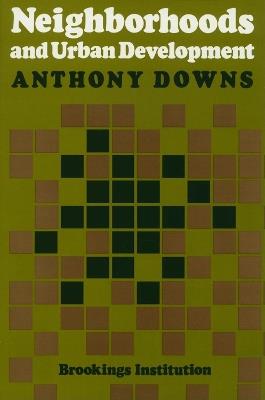 Neighborhoods and Urban Development - Anthony Downs - cover